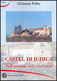 Castel di Judica nell'armonia delle risonanze - Giuseppe Puleo - Libro Nuovi Autori 2006, I poeti | Libraccio.it