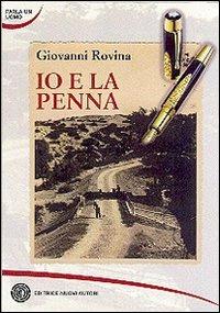 Io e la penna - Giovanni Rovina - Libro Nuovi Autori 2007, Parla un uomo | Libraccio.it