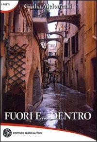 Fuori e... Dentro - Giuliana Meloncelli - Libro Nuovi Autori 2009, I poeti | Libraccio.it