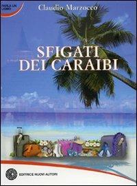 Sfigati dei Caraibi - Claudio Marzocco - Libro Nuovi Autori 2010, Parla un uomo | Libraccio.it