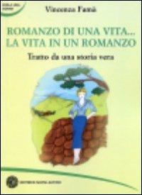 Romanzo di una vita. La vita in un romanzo. Tratto da una storia vera - Vincenza Famà - Libro Nuovi Autori 2010, Parla una donna | Libraccio.it
