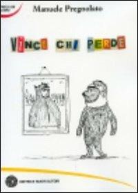 Vince chi perde - Manuele Pregnolato - Libro Nuovi Autori 2009, Parla un uomo | Libraccio.it
