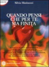 Quando pensi che per te sia finita - Silvia Marinozzi - Libro Nuovi Autori 2010, Narrativa | Libraccio.it