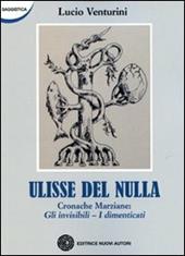 Ulisse del nulla. Cronache marziane: Gli invisibili-I dimenticati