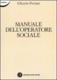 Manuale dell'operatore sociale - Glicerio Peviani - Libro Nuovi Autori 2011, I manuali | Libraccio.it