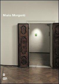 Maria Morganti. Ediz. italiana e inglese - Maria Morganti - Libro Corraini 2007, Opera | Libraccio.it