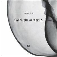 Conchiglie ai raggi X. Ediz. italiana e inglese - Donata Pizzi - Libro Corraini 2006, Opera | Libraccio.it