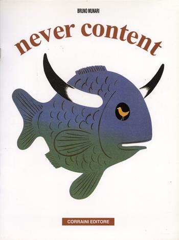 Never content - Bruno Munari - Libro Corraini 2005, Opera Munari | Libraccio.it