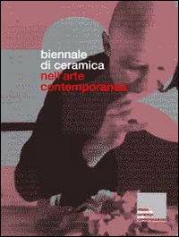 Biennale di ceramica nell'arte contemporanea. Ediz. italiana e inglese  - Libro Corraini 2006 | Libraccio.it