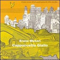 Cappuccetto Giallo - Bruno Munari - Libro Corraini 2007, Opera Munari | Libraccio.it