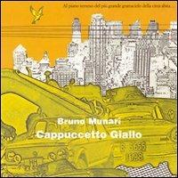 Cappuccetto Giallo - Bruno Munari - Libro Corraini 2007, Opera Munari | Libraccio.it