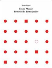 Bruno Munari. Tuttotondo tuttoquadro. Ediz. italiana e inglese