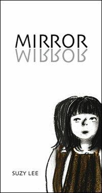 Mirror. Ediz. illustrata - Suzy Lee - Libro Corraini 2008, Bambini | Libraccio.it
