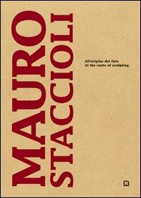 Mauro Staccioli. All'origine del fare. Ediz. italiana e inglese - Gillo Dorfles, Luca Massimo Barbero, Marco Bazzini - Libro Corraini 2008 | Libraccio.it