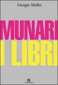 Munari. I libri - Giorgio Maffei - Libro Corraini 2008, Dei libri | Libraccio.it