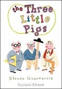 The three little pigs - Steven Guarnaccia - Libro Corraini 2009, Bambini | Libraccio.it