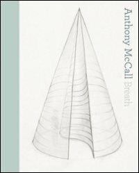 Anthony McCall. Breath [The vertical works]. Ediz italiana e inglese. Ediz. bilingue  - Libro Corraini 2009, Opera | Libraccio.it