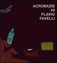 Acrobazie. Ediz. italiana e inglese. Vol. 5 - Flavio Favelli - Libro Corraini 2009, Opera | Libraccio.it