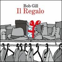 Il regalo. Ediz. italiana e inglese - Bob Gill - Libro Corraini 2010, Bambini | Libraccio.it