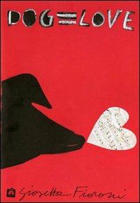 Dog=love - Giosetta Fioroni - Libro Corraini 2010 | Libraccio.it