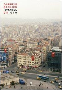 Istanbul 05 010. Ediz. italiana e inglese - Gabriele Basilico, Luca Doninelli, Camillo Fornasieri - Libro Corraini 2010, Opera | Libraccio.it