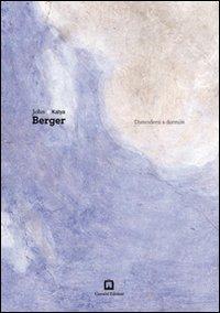 Distendersi e dormire - John Berger, Katya Berger - Libro Corraini 2010 | Libraccio.it