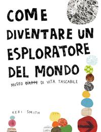 Come diventare un esploratore del mondo. Ediz. illustrata - Keri Smith - Libro Corraini 2011 | Libraccio.it