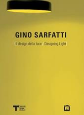 Gino Sarfatti. Il design della luce. Ediz. italiana e inglese