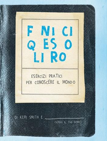 Finisci questo libro. Esercizi pratici per conoscere il mondo - Keri Smith - Libro Corraini | Libraccio.it