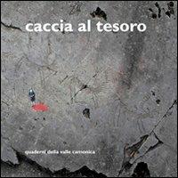 Quaderni della valle Camonica. Vol. 4: Caccia al tesoro - Pietro Corraini, Max Rommel - Libro Corraini 2013, Bambini | Libraccio.it