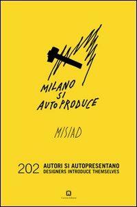Milano si autoproduce. 202 autori si autopresentano. Ediz. italiana e inglese  - Libro Corraini 2013, Design & designers | Libraccio.it