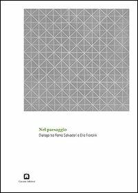 Nel paesaggio. Dialogo tra Remo Salvadori e Elio Franzini. Ediz. italiana e inglese  - Libro Corraini 2013, Exhibitions | Libraccio.it