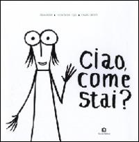 Ciao, come stai? - Silvia Azzali, Roberta De Togni, Fausto Gilberti - Libro Corraini 2014 | Libraccio.it