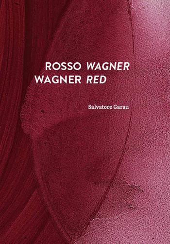 Rosso Wagner-Wagner red - Salvatore Garau, Lóránd Hegyi - Libro Corraini 2015 | Libraccio.it