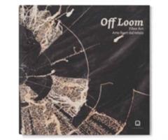 Off Loom. Fiber Art. Arte fuori dal telaio. Ediz. italiana e inglese  - Libro Corraini 2015 | Libraccio.it