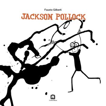 Jackson Pollock. Ediz. italiana e inglese - Fausto Gilberti - Libro Corraini 2015 | Libraccio.it