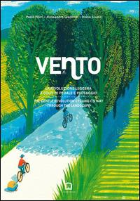 Vento. La rivoluzione leggera a colpi di pedale e paesaggio-The gentle revolution cycling its way through the landscape. Ediz. bilingue - Paolo Pileri, Alessandro Giacomel, Diana Giudici - Libro Corraini 2015 | Libraccio.it