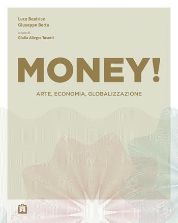 Money! Arte, economia, globalizzazione - Luca Beatrice, Giuseppe Berta - Libro Corraini 2015 | Libraccio.it