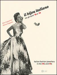 Il bijou italiano tra gli anni '50 e '60. Ediz. italiana e inglese - Alba Cappellieri, Bianca Cappello - Libro Corraini 2015 | Libraccio.it