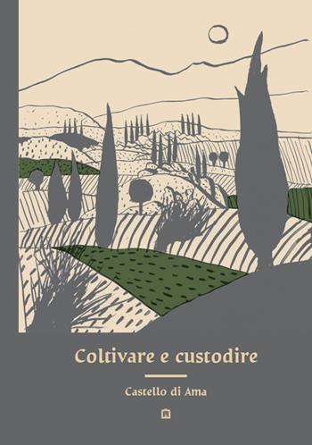 Coltivare e custodire Castello di Ama  - Libro Corraini 2015 | Libraccio.it