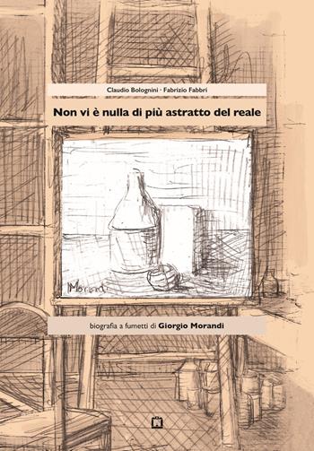 Non vi è nulla di più astratto del reale. Biografia a fumetti di Giorgio Morandi - Claudio Bolognini - Libro Corraini 2015 | Libraccio.it