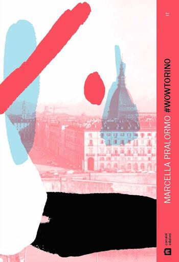 #WowTorino - Marcella Pralormo - Libro Corraini 2015 | Libraccio.it