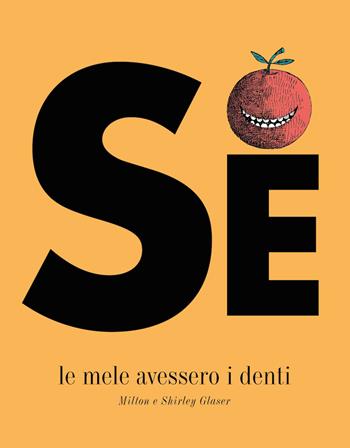 Se le mele avessero i denti. Ediz. a colori - Milton Glaser, Shirley Glaser - Libro Corraini 2017 | Libraccio.it