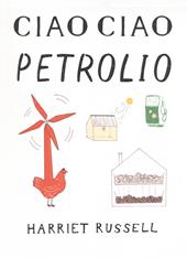 Ciao ciao petrolio. Ediz. illustrata