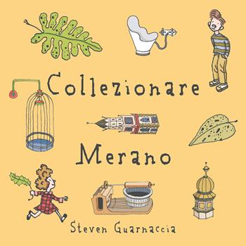 Collezionare Merano. Ediz. illustrata - Steven Guarnaccia - Libro Corraini 2017, Primavera meranese | Libraccio.it