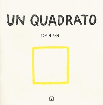 Un quadrato. Ediz. illustrata - Somin Ahn - Libro Corraini 2017 | Libraccio.it