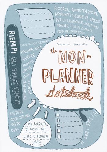 The non-planner datebook. Ediz. italiana - Keri Smith - Libro Corraini 2018 | Libraccio.it