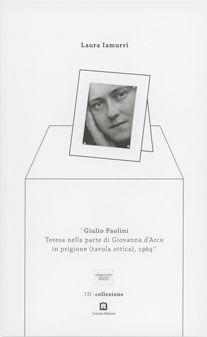 Giulio Paolini. Teresa nella parte di Giovanna d'Arco in prigione (tavola ottica), 1969. Ediz. italiana e inglese. Con Altri prodotti: inserto - Laura Iamurri - Libro Corraini 2018, IN/collezione | Libraccio.it