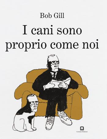 I cani sono proprio come noi - Bob Gill - Libro Corraini 2018 | Libraccio.it