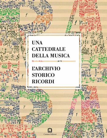 Una cattedrale della musica. L'archivio storico Ricordi  - Libro Corraini 2018 | Libraccio.it